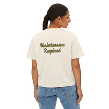 Load image into Gallery viewer, Maintenance required Women's Boxy Tee