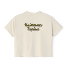Load image into Gallery viewer, Maintenance required Women's Boxy Tee
